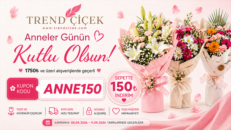 Anneler Günü’ne özel çiçek kampanyası, 1750 TL üzeri alışverişlerde ANNE150 kodu ile 150 TL indirim – Çanakkale aynı gün teslimat Trend Çiçek